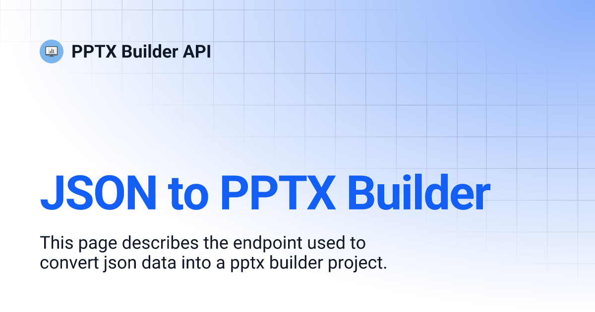 JSON to PPTX Builder | PPTX Builder API